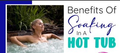 Benefits of Soaking in a Hot Tub - Infograph